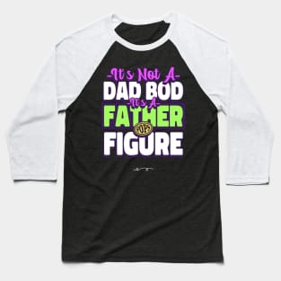 it's not a dad bod it's a father figure Baseball T-Shirt